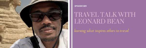 Episode 9:  Travel Talk with Leonard Bean