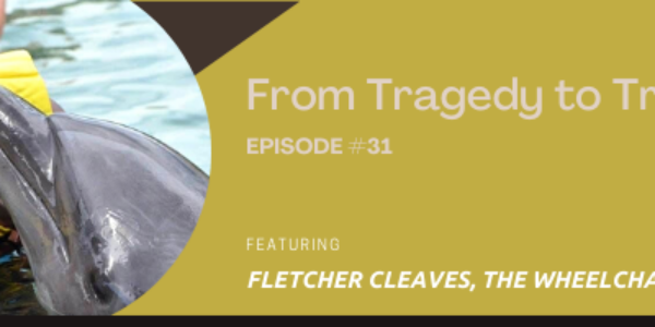 Episode 31:  Fletcher Cleaves…From Tragedy to Triumph