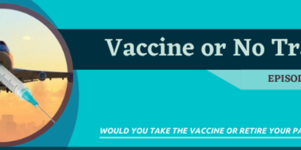 Episode 33: Vaccine or Retire Passport