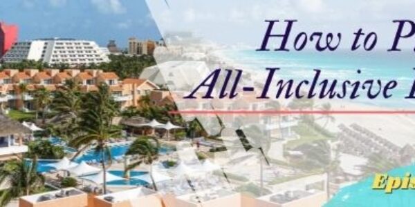 Episode 46: How to Pick an All-Inclusive Resort