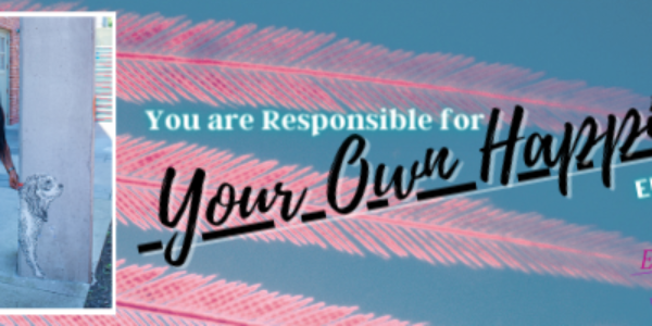 Episode 65: You Are Responsible for Your Own Happiness